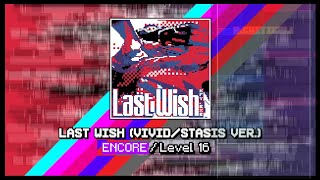 Kry.exe - Last Wish (Encore Lv. 16) | vivid/stasis