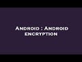 Android : Android encryption