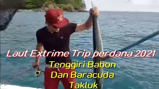 Laut Extrime trip perdana di tahun 2021... Tenggiri Babon dan barakuda takluk🎣