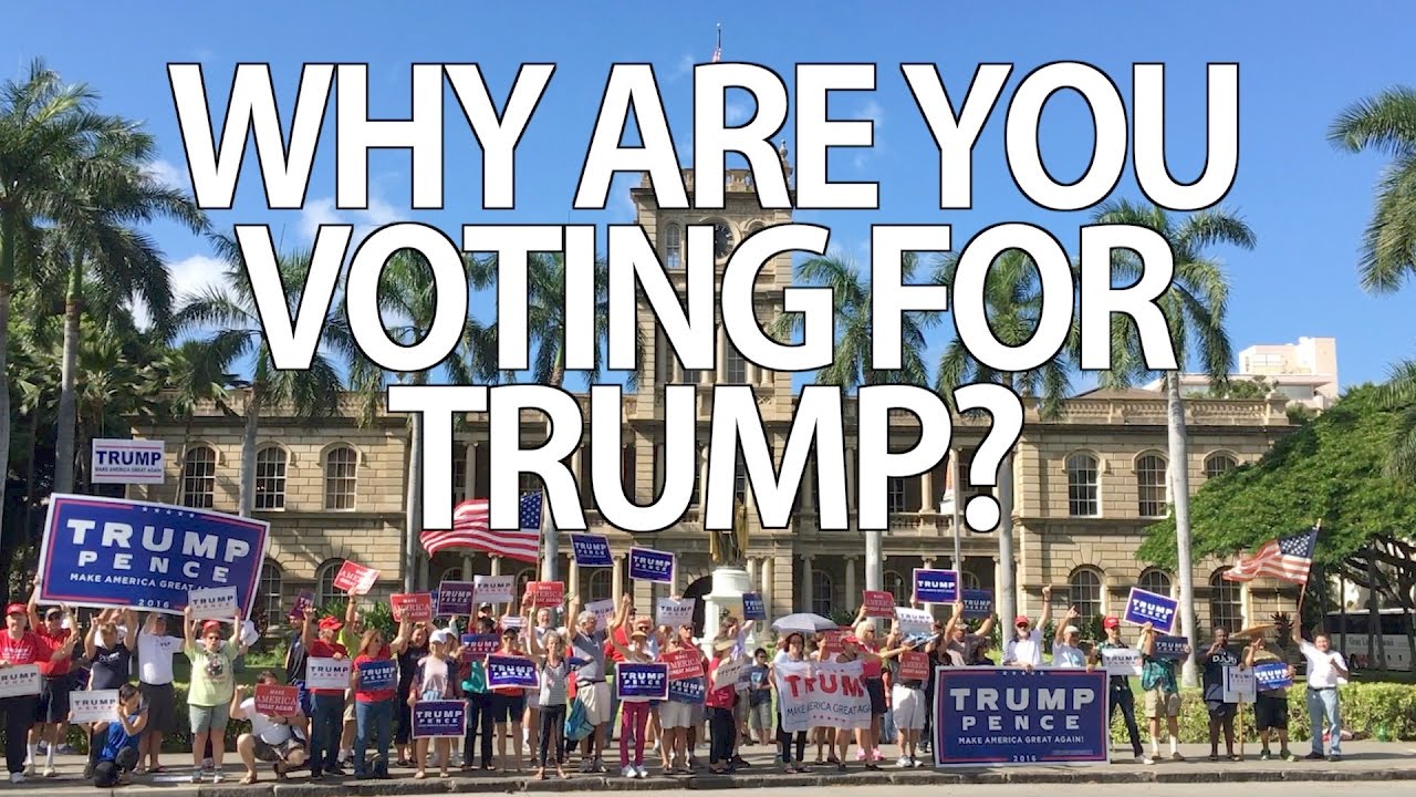Why Are You Voting For Trump Youtube