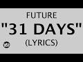 Future - 31 Days (Lyrics / Lyric Video) | courtesy of WSOBeats.com