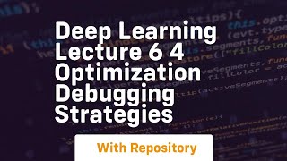 Deep learning lecture 6 4 optimization debugging strategies