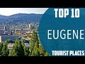 Top 10 Best Tourist Places to Visit in Eugene | USA - English