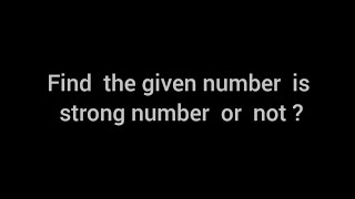 Find the given number is strong number or not? in python?