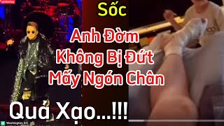 Quá sốc.. anh Đờm không hề bị đứt mấy ngón chân.. quá xạo..lươn lẹo ..