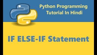 Python Programming Tutorial - 12 - If Else-If Conditional Statement | Hindi