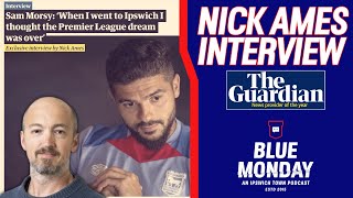 📰 NICK AMES INTERVIEW | GUARDIAN SPORT | Blue Monday Interview Special | #itfc #premierleague