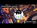 ERASERHEADS NONSTOP NEW STYLE BEATMIX DJ BRYAN REMIX