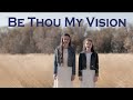 Be Thou My Vision | a new duet version by Abby and Annalie #HearHim