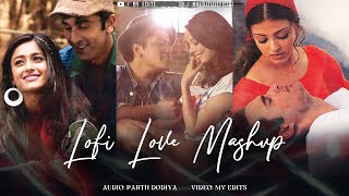 Lofi Love Mashup | Parth Dodiya | MV Edits | A R Rahman | Arijit Singh | Bollywood Lofi & Chill