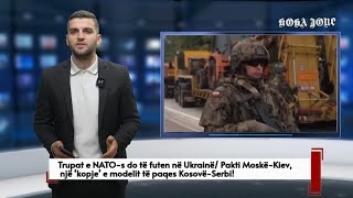 Trupat e NATO-s do të futen në Ukrainë/ Pakti Moskë-Kiev, një kopje e modelit të paqes Kosovë-Serbi!