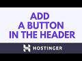 How To Add a Button in the Header in Hostinger Website Builder (Step-By-Step Tutorial)