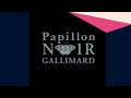 Papillon Noir, la nouvelle collection Gallimard - Bande-annonce