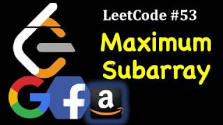 LeetCode #53: Maximum Subarray Sum | Kadane's Algorithm | Facebook Coding Interview