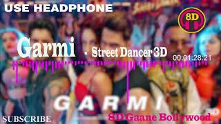 Garmi | Street Dancer 3D, 8D Song 🎧 - HIGH QUALITY , 8D Gaane Bollywood