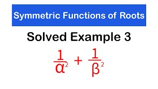 Solved Example 3 - Symmetric Functions of Roots of a Quadratic Equation | SHS 1 ELECTIVE MATH