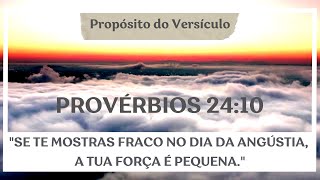 📖O Propósito do Versículo: Provérbios 24:10