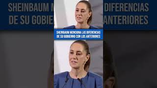 Sheinbaum explica diferencias entre su gobierno y los anteriores