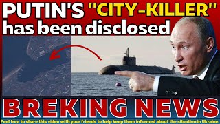 Big Danger for NATO!  Vladimir Putin's "city-killer" submarine has been disclosed