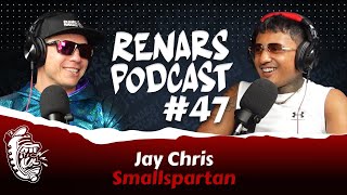 RENARS PODCAST #47 with Jay Smallspartan Chris