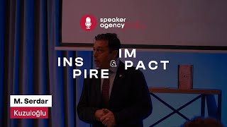 Speaker Agency Talks | Inspire \u0026 Impact - M. Serdar Kuzuloğlu