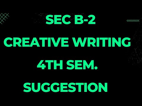 SEC B-2 Creative Writing Suggestion || Fourth Semester Creative Writing ...