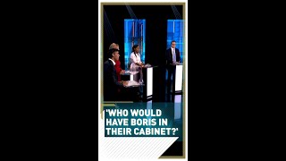 'Who would have Boris in their cabinet?'