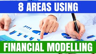 The Top 8 Key Places Where Financial Modeling Is Used