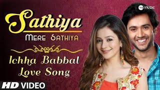 Sathiya Mere Sathiya - Icchapyari Naagin - Iccha & Babbal Love Song Romantic Song - HD
