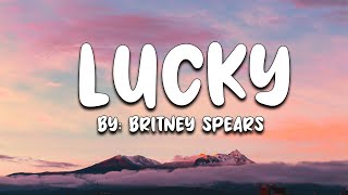 Lucky - Britney Spears (Lyrics) 🎵