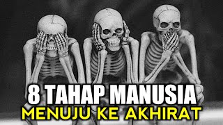 Simak baik-baik, 8 Tahap perjalanan manusia menuju akhirat