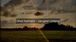 Onot Kemara - Jangkat Lintang - Lirik