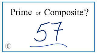 Is 57 a Prime or Composite Number?