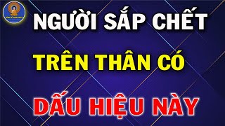 NGƯỜI SẮP CHẾT Thường Có 9 Dấu Hiệu Bất Thường Này, Lo Hậu Sự Dần Là Vừa | Sống Để Hạnh Phúc