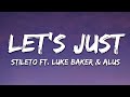 Stileto - Let's Just (Lyrics) feat. Alus & Luke Baker | Music | Lyrics Song | Unorthodox Music