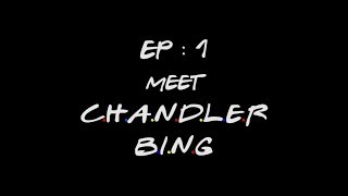 Ep : 1 Meet Chandler Bing | F.R.I.E.N.D.S