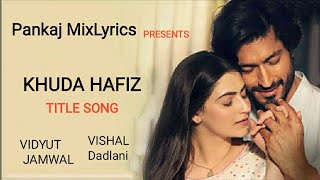 Khuda Haafiz Title Track - Vidyut Jammwal_Shivaleeka Oberoi_Mithoon ft. Vishal Dadlani,Sayeed Quadri