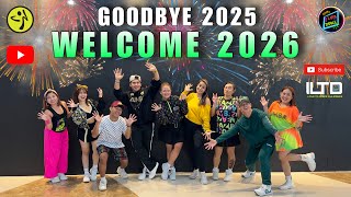 Goodbye 2025 | Welcome 2026 Zumba fitness | ILTD FAM New Year Dance.