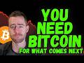 YOU NEED BITCOIN FOR WHAT COMES NEXT!