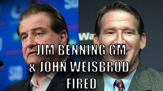 Vancouver Canucks GM & AGM Jim Benning and John Weisbrod Fired! A New Era In Vancouver Has Begun!