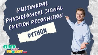 Python Machine Learning Project -Multimodal Physiological Signal Emotion Recognition -ClickMyProject