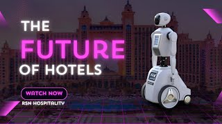 The Future of Hospitality: Top 3 Trends Reshaping the Hotel Industry​
