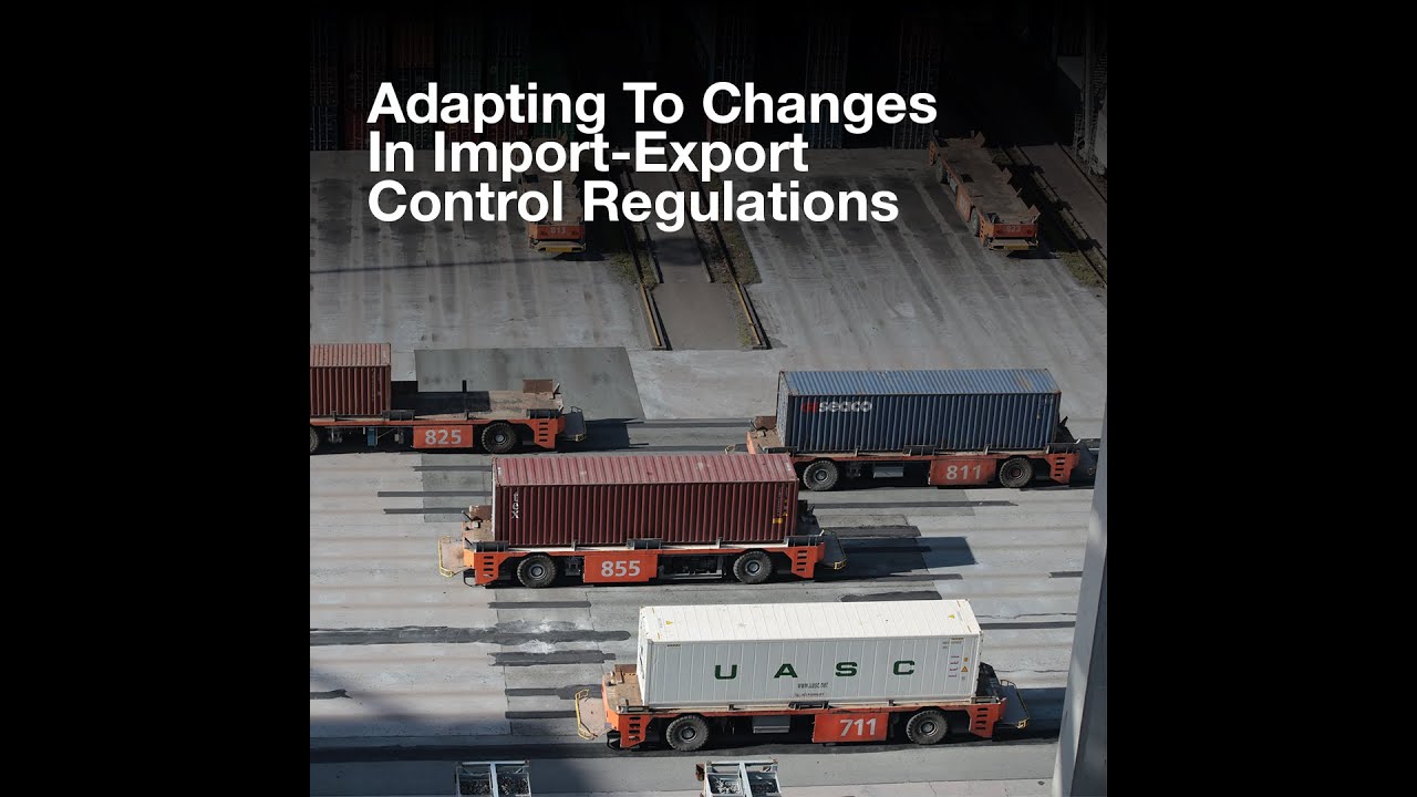 Adapting Businesses To Changes In The Import Export Control Regulations