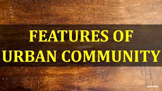 FEATURES OF URBAN COMMUNITY