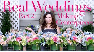 Real Weddings Part 2:  Designing Multiple Centerpieces in Record Time