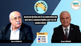 Rojeva Hefteyê : Baran BOSKAN û Kasim ERGUN bûyer û sernivîsên hefteyê dinirxînin