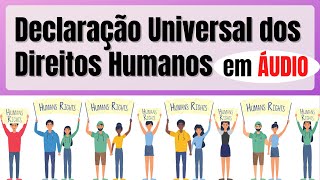 Declaração Universal dos Direitos Humanos (DUDH) em ÁUDIO - com voz humana 🎧🎤👩🏼‍🦱🎶📚