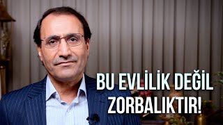 Bu Evlilik Değil, Zorbalıktır! - Dr. Ferhat Aslan