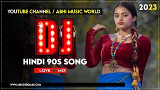 Dj Mashup : Hindi Song 💕 90's Hindi Superhit Song 💕 Hindi Old Dj Song💕Dj Song...