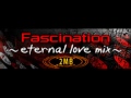 2mb fascination ~eternal love mix~ hq